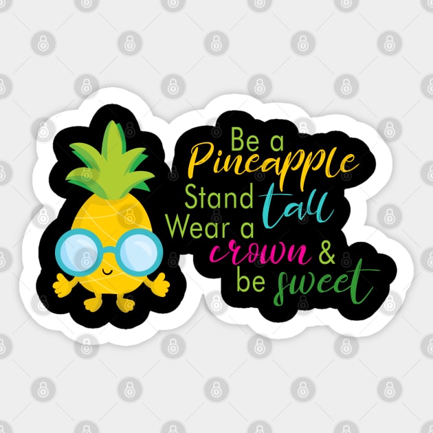 Be a Pineapple Stand Tall Wear a Crown and Be Sweet graphic Sticker by merchlovers